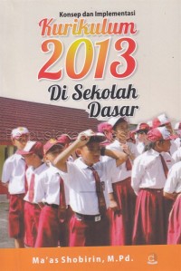 Konsep dan implementasi kurikulum 2013 di sekolah dasar