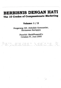 Berbisnis dengan hati : the 10 credos of compassionate marketing