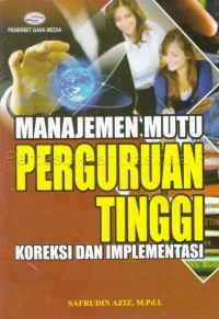 Manajemen Mutu Perguruan Tinggi : Koreksi dan Implementasi