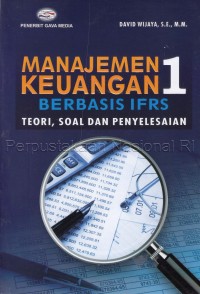 Manajemen keuangan 1 berbasis IFRS : teori, soal dan penyelesaian