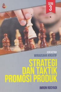 Strategi dan taktik promosi produk : seri ketiga wirausaha kreatif