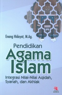 Pendidikan Agama Islam : Integrasi Nilai-Nilai Aqidah, Syariah, dan Akhlak