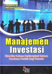 Manajemen investasi : kiat-kiat sukses berinvestasi saham, panduan praktis bagi pemula