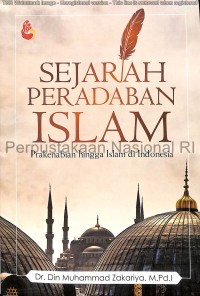 Sejarah peradaban Islam : prakenabian hingga Islam di Indonesia