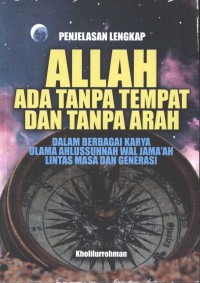 Penjelasan Lengkap Allah Ada Tanpa Tempat dan Tanpa Arah Dalam Berbagai Karya Ulama Ahlussunnah Wal Jamaâah Lintas Masa dan Generasi