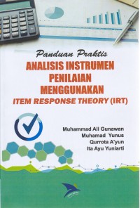 Panduan praktis analisis instrumen penilaian menggunakan Item Response Theory (IRT) : berdasarkan Permendikbud No. 4 Tahun 2018 tentang Penilaian Hasil Belajar oleh Satuan Pendidikan dan Penilaian Hasil Belajar oleh Pemerintah