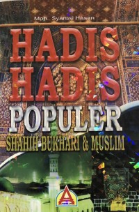 Hadis Hadis Populer : Shahih Bukhari & Muslim