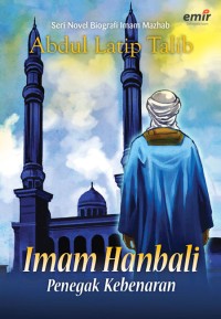 Imam Hanbali : Penegak Kebenaran