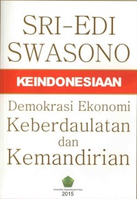 Keindonesiaan : demokrasi ekonomi keberdaulatan dan kemandirian