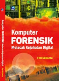 KOmputer Forensik Melacak Kejahatan Digital