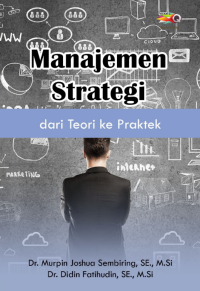 Manajemen Strategi dari Teori ke Praktek