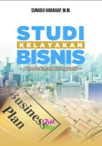 Studi Kelayakan Bisnis : Pendekatan Integratif