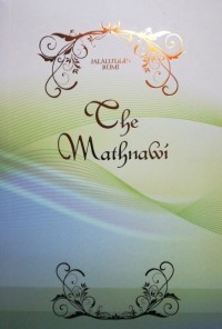 The Mathnawi of Jalalu\'ddin Rumi