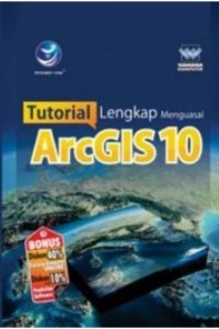 Tutorial Lengkap Menguasai ArcGIS 10