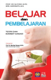 Belajar dan pembelajaran : teori dan konsep dasar