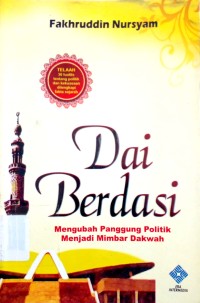 Dai berdasi : mengubah panggung politik menjadi mimbar dakwah