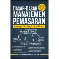 Dasar-Dasar Manajemen Pemasaran (Konsep, Strategi, Dan Kasus)