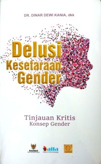 Delusi Kesetaraan Gender : Tinjauan Kritis Konsep Gender