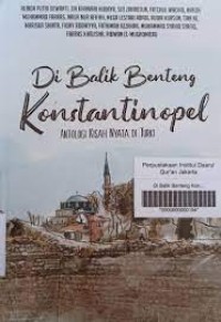 Di Balik Benteng Konstantinopel : Antologi Kisah Nyata di Turki