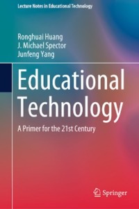 Educational Technology : A Primer for the 21st Century