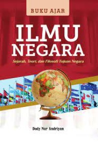 Ilmu Negara : Sejarah, Teori, dan Filosofi Tujuan Negara