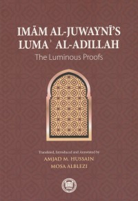 Imam Al-Juwaynis Luma Al-Adillah : The Luminous Proofs