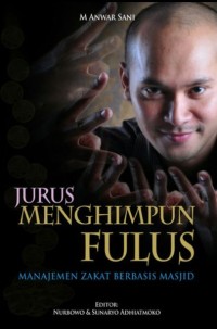 Jurus menghimpun fulus : manajemen zakat berbasis masjid