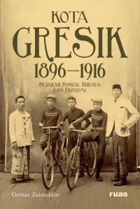 Kota Gresik 1896-1916 : sejarah sosial budaya dan ekonomi