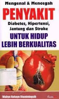 Mengenal & Mencegah Penyakit Diabetes, Hipertensi, Jantung dan Stroke