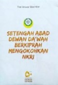 Setengah Abad Dewan Da'wah Berkiprah Mengokohkan NKRI
