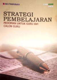 Strategi Pembelajaran : Pedoman Untuk Guru Dan Calon Guru