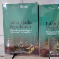 Tafsir Hadis Peradaban (Memaknai Kehidupan Manusia Era Modern)